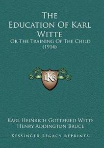 The Education of Karl Witte: Or, The Training of the Child